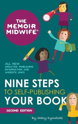 The Memoir Midwife Nine Steps to Self-Publishing Your Book (Second Edition)