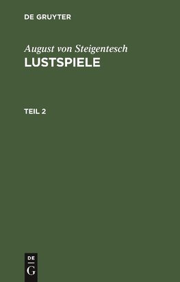 August von Steigentesch: Lustspiele. Teil 2