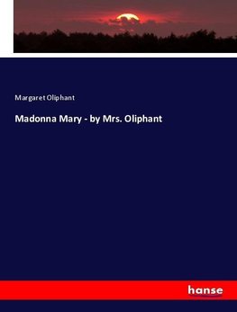 Madonna Mary - by Mrs. Oliphant