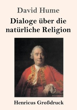 Dialoge über die natürliche Religion (Großdruck)