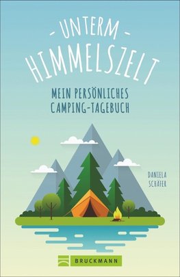 Unterm Himmelszelt - Mein persönliches Camping-Tagebuch