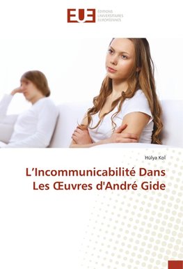 L'Incommunicabilité Dans Les ¿uvres d'André Gide