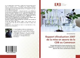 Rapport d'évaluation 2007 de la mise en ¿uvre de la CDB au Cameroun