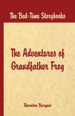 Bed Time Stories - The Adventures of Grandfather Frog