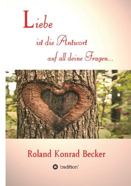 Liebe ist die Antwort auf all deine Fragen
