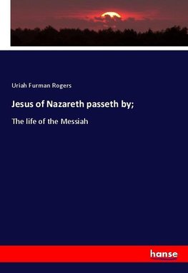 Jesus of Nazareth passeth by;