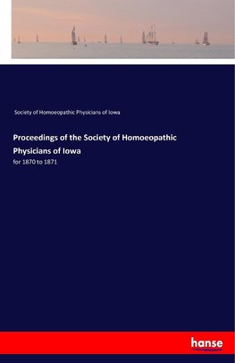 Proceedings of the Society of Homoeopathic Physicians of Iowa