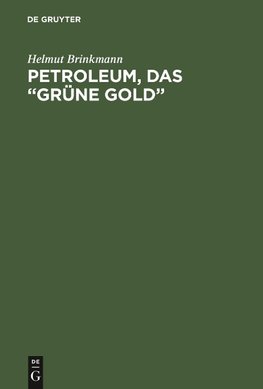 Petroleum, das "grüne Gold"
