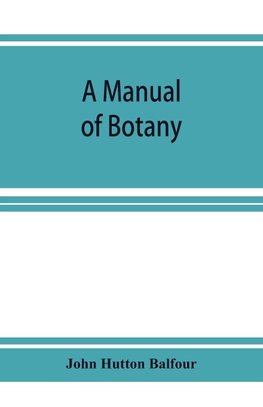 A Manual of botany