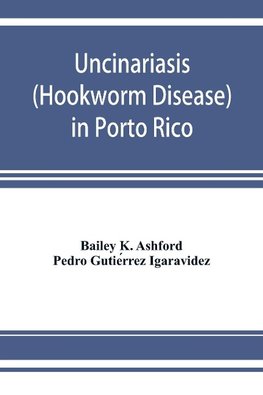 Uncinariasis (Hookworm disease) in Porto Rico