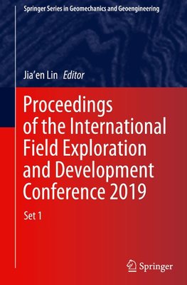 Proceedings of the International Field Exploration and Development Conference 2019