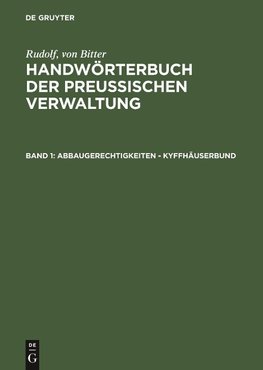 Handwörterbuch der Preußischen Verwaltung, Band 1, Abbaugerechtigkeiten - Kyffhäuserbund