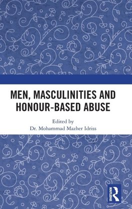 Men, Masculinities and Honour-Based Abuse