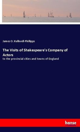 The Visits of Shakespeare's Company of Actors