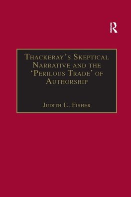 Thackeray¿s Skeptical Narrative and the ¿Perilous Trade¿ of Authorship