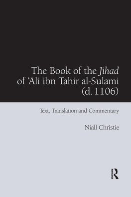 The Book of the Jihad of 'Ali ibn Tahir al-Sulami (d. 1106)
