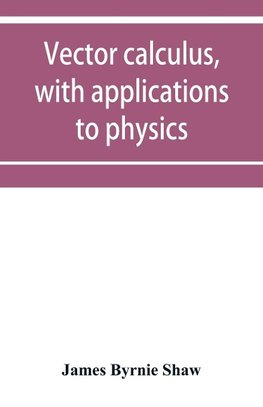 Vector calculus, with applications to physics