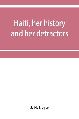 Haiti, her history and her detractors