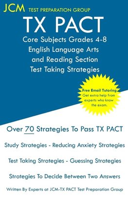 TX PACT Core Subjects Grades 4-8 English Language Arts and Reading Section - Test Taking Strategies