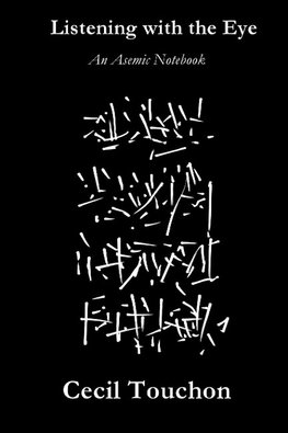 Listening with the Eye - An Asemic Notebook