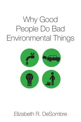 Why Good People Do Bad Environmental Things
