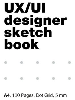 UI/UX Designer's SketchBook. A4, 80 Pages, Dot Grid