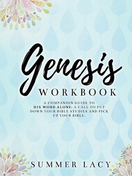 Genesis Workbook A Companion Guide to His Word Alone