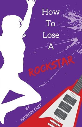 How To Lose A Rockstar