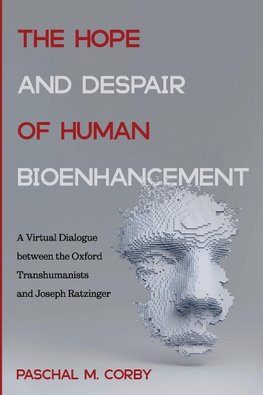 The Hope and Despair of Human Bioenhancement