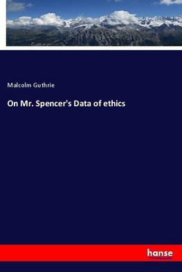 On Mr. Spencer's Data of ethics