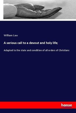 A serious call to a devout and holy life;
