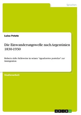 Die Einwanderungswelle nach Argentinien 1830-1930
