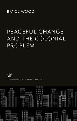 Peaceful Change and the Colonial Problem