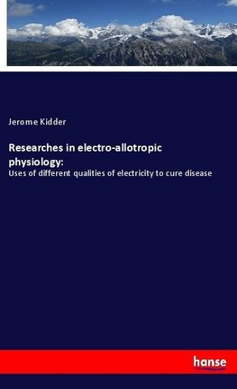 Researches in electro-allotropic physiology: