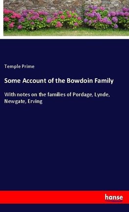 Some Account of the Bowdoin Family
