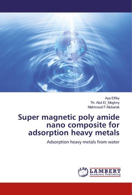 Super magnetic poly amide nano composite for adsorption heavy metals