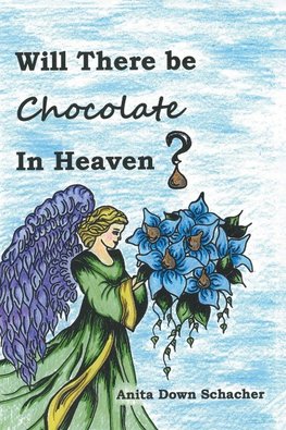 Will There Be Chocolate in Heaven?