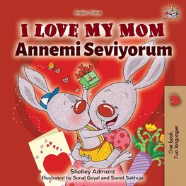 I Love My Mom (English Turkish Bilingual Book)