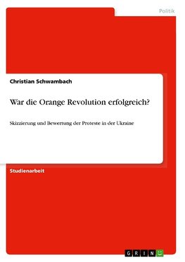 War die Orange Revolution erfolgreich?