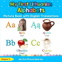 My First Lithuanian Alphabets Picture Book with English Translations