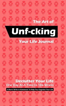 The Art of Unf-cking Your Life Journal, Declutter Your Life One Day At A Time In 106 Weeks (Pink)
