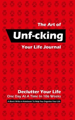 The Art of Unf-cking Your Life Journal, Declutter Your Life One Day At A Time In 106 Weeks (Red)