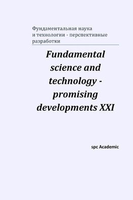 Fundamental science and technology - promising developments XXI