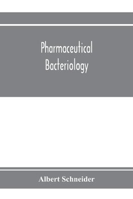 Pharmaceutical bacteriology, with special reference to disinfection and sterilization