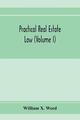 Practical real estate law (Volume I)