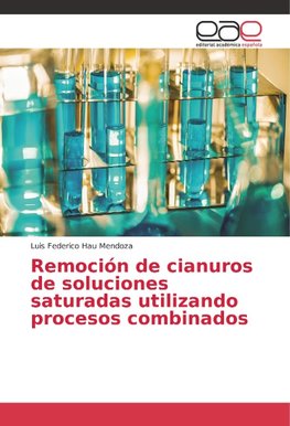 Remoción de cianuros de soluciones saturadas utilizando procesos combinados