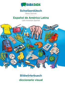 BABADADA, Schwiizerdütsch - Español de América Latina, Bildwörterbuech - diccionario visual
