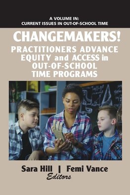 Changemakers! Practitioners Advance Equity and Access in Out-of-School Time Programs