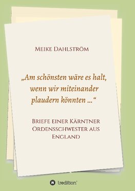 "Am schönsten wäre es halt, wenn wir miteinander plaudern könnten ..."