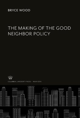 The Making of the Good Neighbor Policy